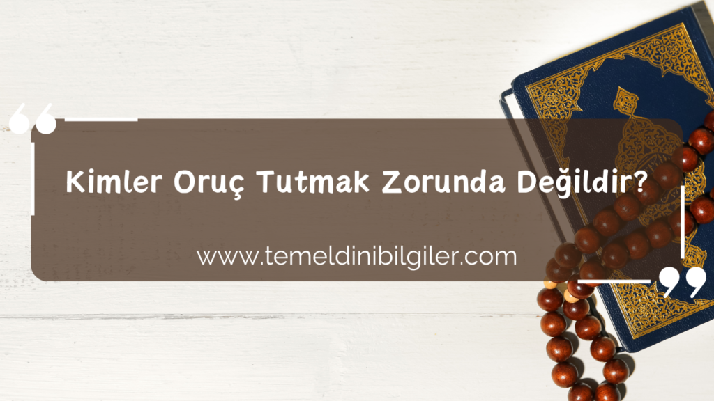 Kimler Oruç Tutmak Zorunda Değildir?