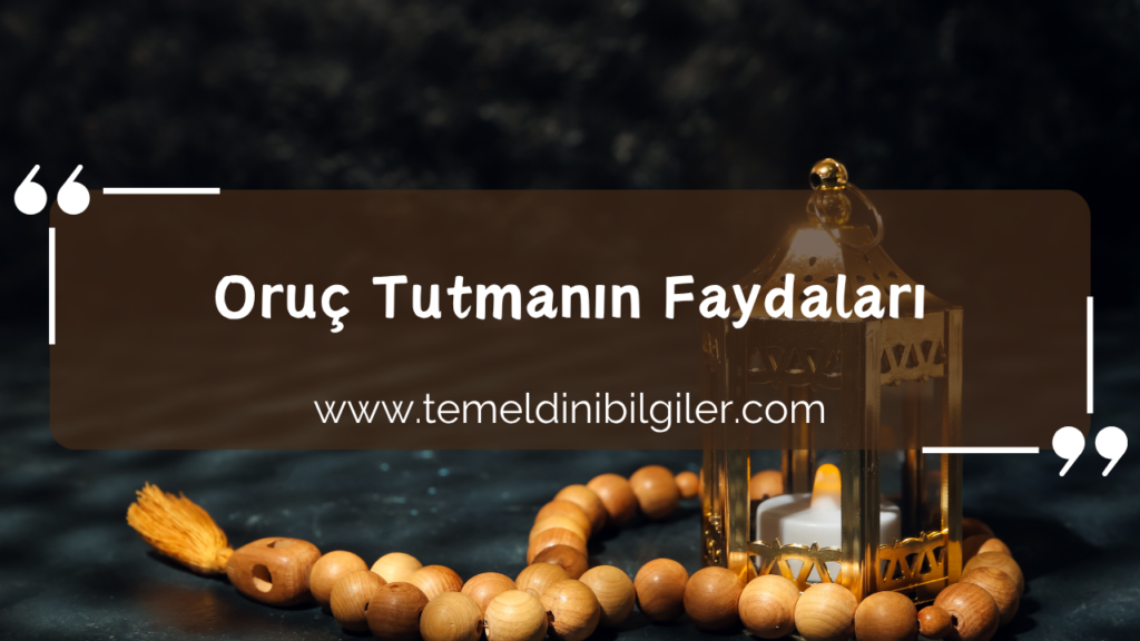Oruç Tutmanın Faydaları Nelerdir?
